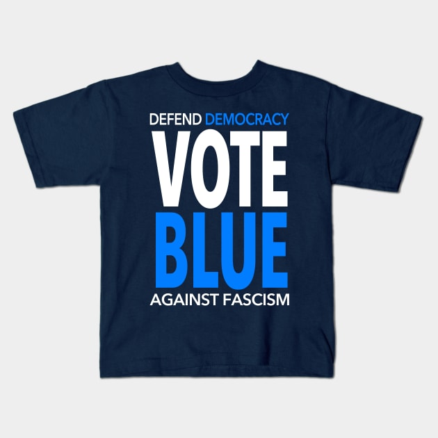 Vote BLUE - Defend Democracy Against Fascism Kids T-Shirt by Tainted